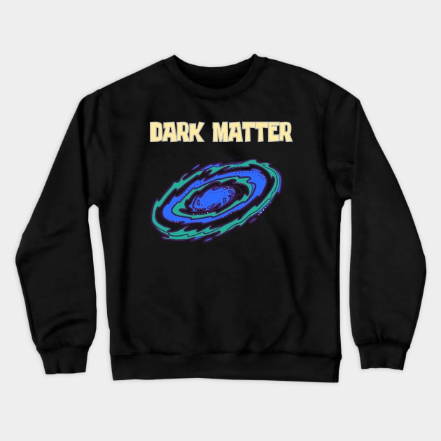 Dark matter Crewneck Sweatshirt by Benjamin Customs